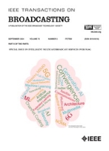 IEEE Transactions on Broadcasting《IEEE广播汇刊》